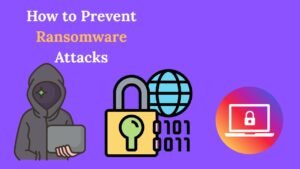 How to Prevent Ransomware Attacks