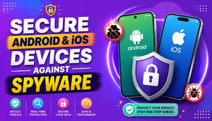Secure Android & iOS Devices Against Spyware