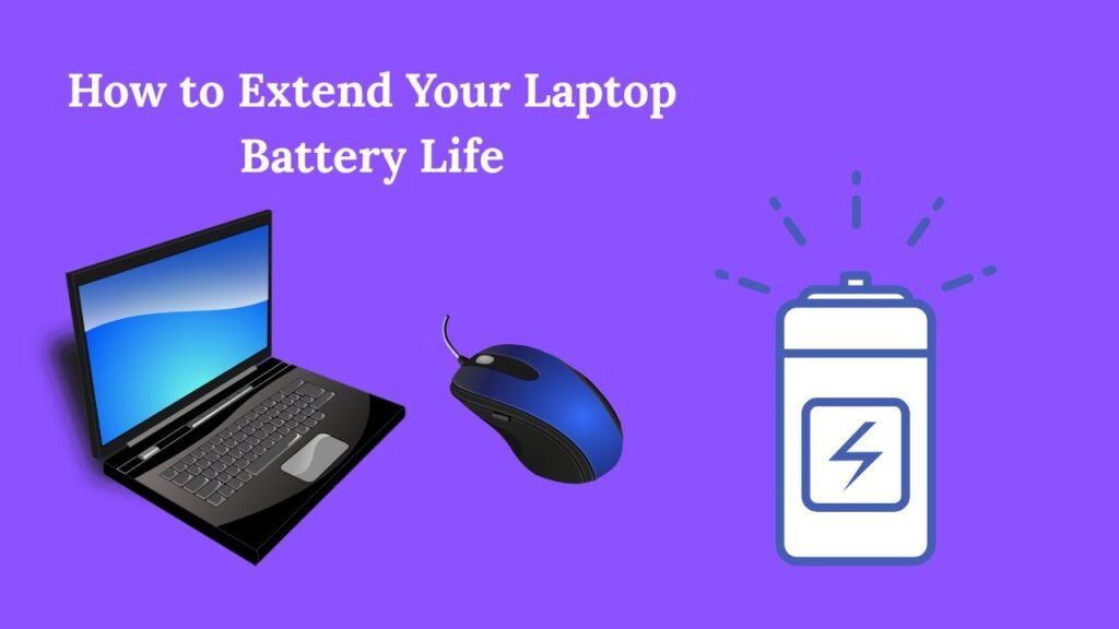 How to Extend Your Laptop Battery Life