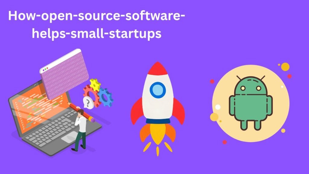 How Open-Source Software Helps Small Startups in 2026