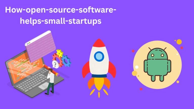 How Open-Source Software Helps Small Startups in 2026